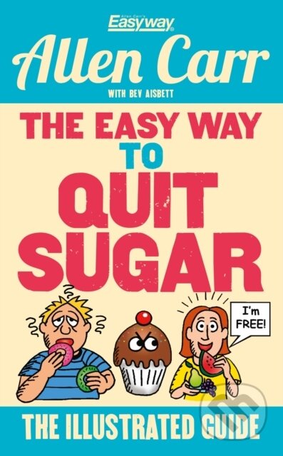 Kniha: The Easy Way to Quit Sugar (Allen Carr). Arcturus, 2017