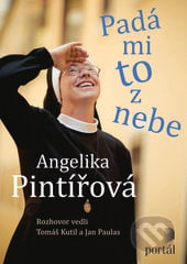 Padá mi to z nebe - Angelika Pintířová, Jan Kutil, Tomáš Paulas, Portál, 2017