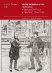 Alois Richard Nykl (Poznámky k revoluční akci v Chicagu (1914–1918)) - kniha z kategorie Životopisy
