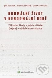 Normální život v nenormální době - Jiří Zounek, Dana Knotová, Michal Šimáně, Wolters Kluwer ČR, 2017