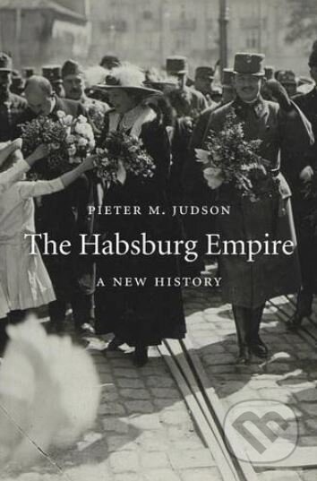 Kniha: The Habsburg Empire (Pieter M. Judson). Harvard Business Press, 2016