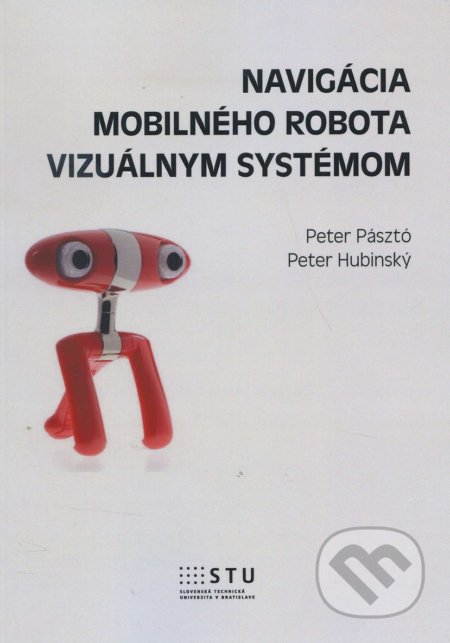 Navigácia mobilného robota vizuálnym systémom - Peter Pásztó, STU, 2016