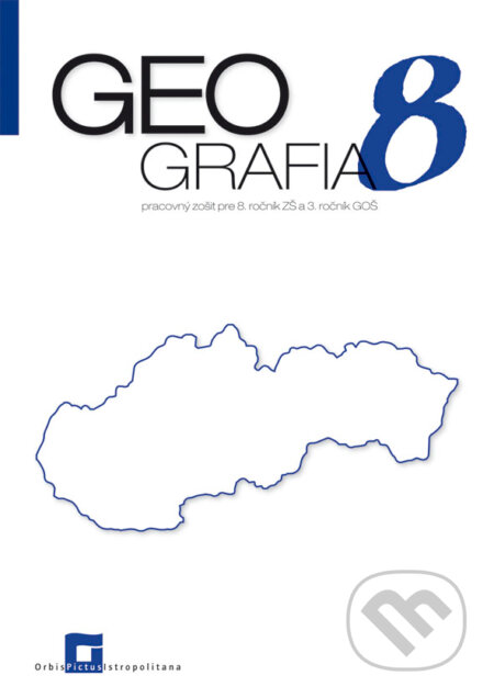 Geografia 8 - pracovný zošit - Patrik Bubelíny, Orbis Pictus Istropolitana, 2018