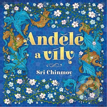 Andělé a víly - Sri Chinmoy, Madal Bal, 2017