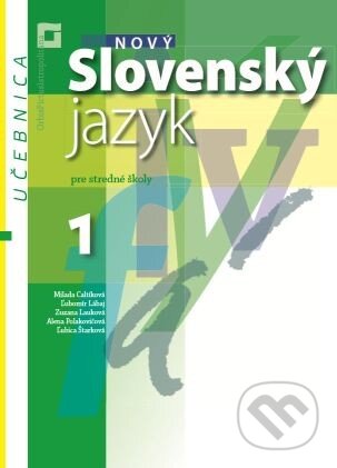 Nový Slovenský jazyk 1 pre stredné školy (učebnica) - Milada Caltíková a kolektív, Orbis Pictus Istropolitana, 2017