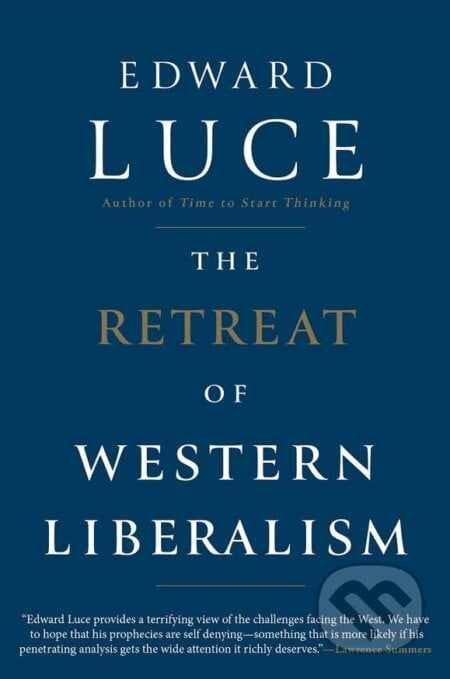 The Retreat of Western Liberalism - Edward Luce, Little, Brown, 2017