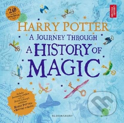 Harry Potter: A Journey Through A History of Magic, Bloomsbury, 2017