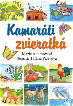 Kamaráti zvieratká - Marie Adamovská, Taťána Pajerová, Ottovo nakladateľstvo, 2017