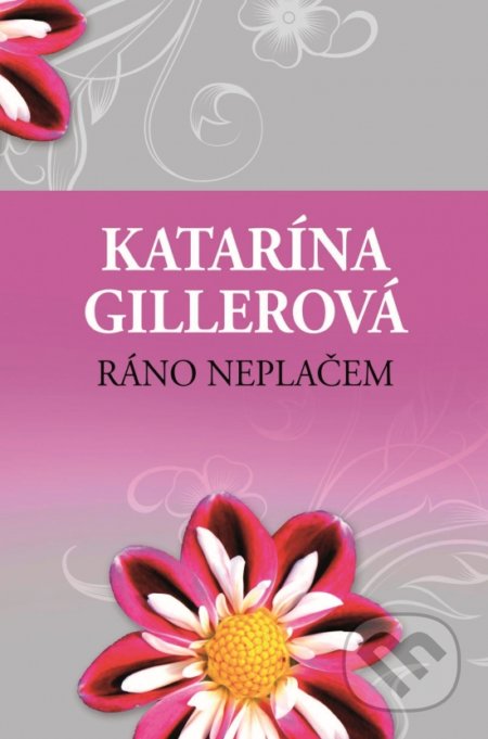 Ráno neplačem - Katarína Gillerová, Slovenský spisovateľ, 2017
