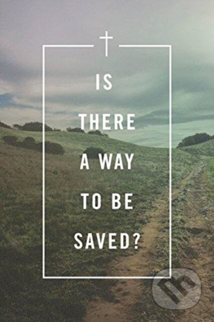 Kniha Is There a Way to Be Saved? (Pack of 25)