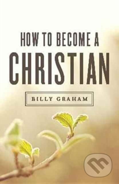 Kniha: How to Become a Christian (ATS) (Pack of 25) (Graham Billy). Crossway Books, 2016
