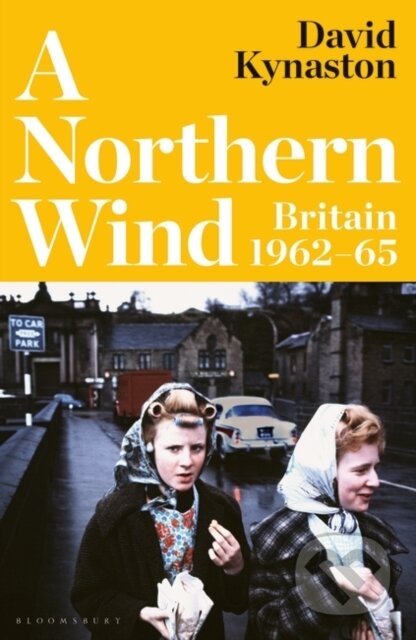 Kniha: Northern Wind Britain 1962-65 (David Kynaston)