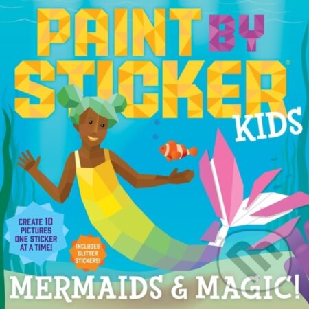 Kniha: Paint by Sticker Kids: Mermaids & Magic! (Workman Publishing)