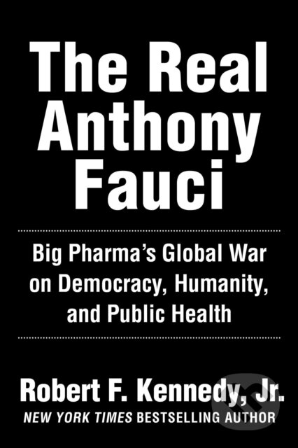 Kniha: The Real Anthony Fauci (Robert F. Kennedy Jr.)