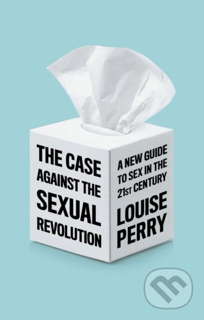 Kniha: The Case Against the Sexual Revolution (Louise Perry)