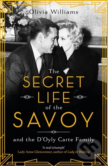 The Secret Life of the Savoy (and the D'Oyly Carte family) - kniha z kategorie Historie