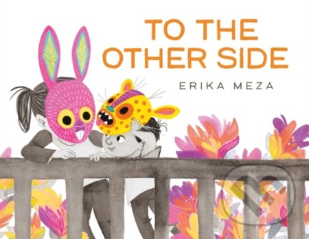 Kniha: To The Other Side (Erika Meza)