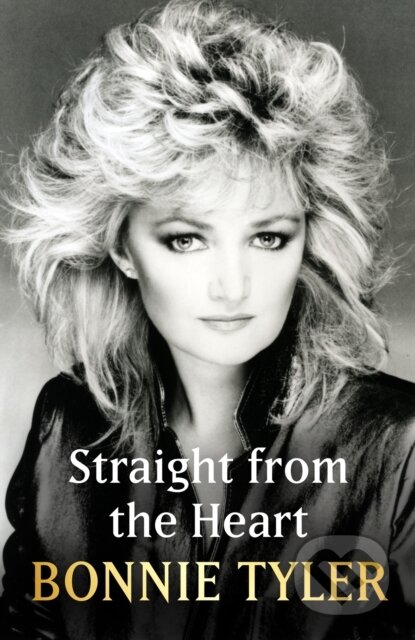 Straight from the Heart (BONNIE TYLER'S AUTOBIOGRAPHY) - kniha z kategorie Životopisy, reportáže a myšlenky