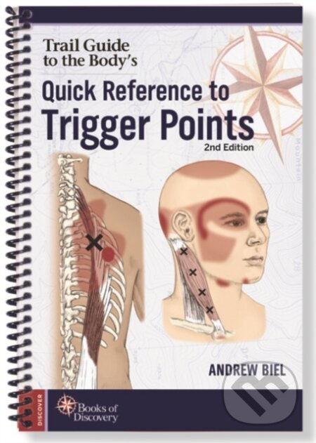 Kniha: Trail Guide to the Body's Quick Reference to Trigger Points (Andrew Biel). , 2019