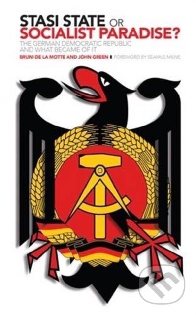 Kniha: Stasi State or Socialist Paradise? (Bruni De La Motte a John Green). , 2015