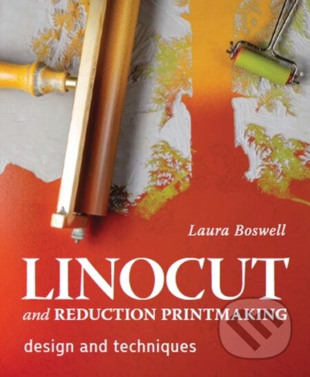 Kniha: Linocut and Reduction Printmaking (Laura Boswell)
