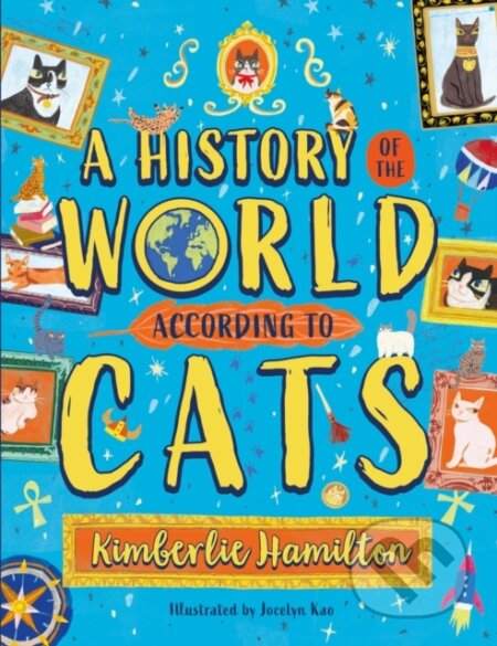 A History of the World (According to Cats!) - Kimberlie Hamilton - kniha z kategorie Pro děti