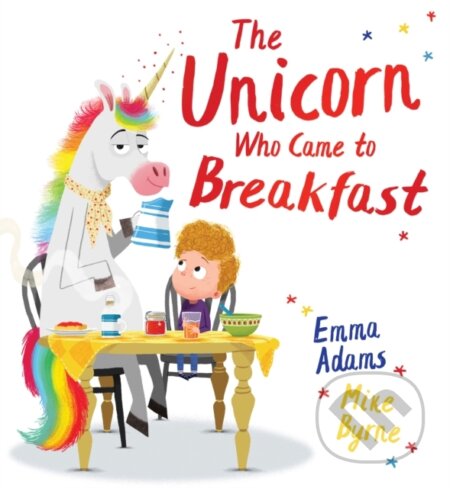 The Unicorn Who Came to Breakfast (PB) - Emma Adams - kniha z kategorie Pro děti