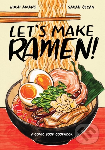 Let's Make Ramen! (A Comic Book Cookbook) - Hugh Amano, Sarah Becan - kniha z kategorie Zdraví a životní styl