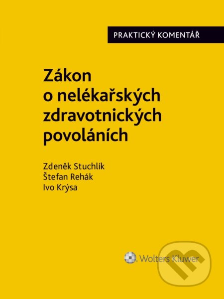 E-kniha: Zákon č. 96/2004 Sb., o nelékařských zdravotnických povoláních. Praktický komentář (Zdeněk Stuchlík). Wolters Kluwer ČR, 2024