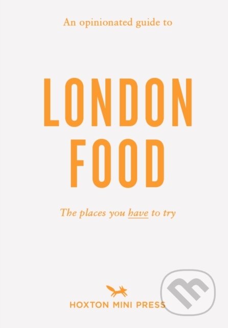 Kniha: An Opinionated Guide To London Food (David Paw)