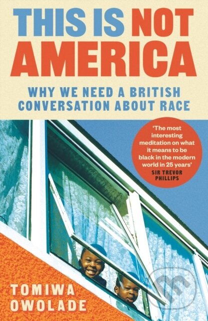 This is Not America (Why We Need a British Conversation About Race) - kniha z kategorie Humanitní a společenské vědy