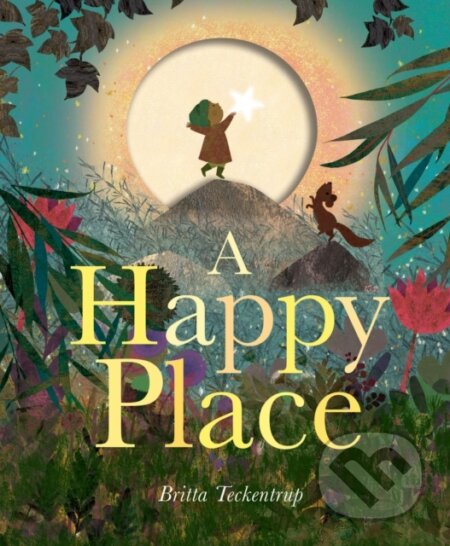 A Happy Place - Britta Teckentrup - kniha z kategorie Pro děti