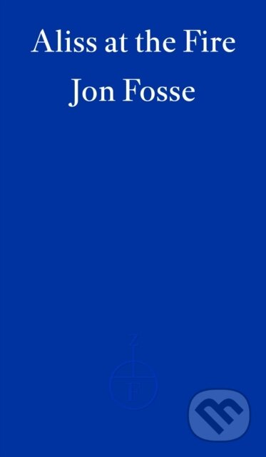 Kniha: Aliss at the Fire — WINNER OF THE 2023 NOBEL PRIZE IN LITERATURE (Damion Searls a Jon Fosse)