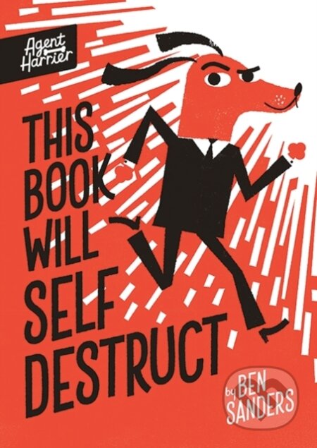 Kniha: Agent Harrier: This Book Will Self-Destruct (Ben Sanders)