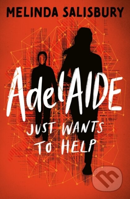 Adelaide Just Wants To Help (Just Wants to Help) - Melinda Salisbury - kniha z kategorie Pro děti