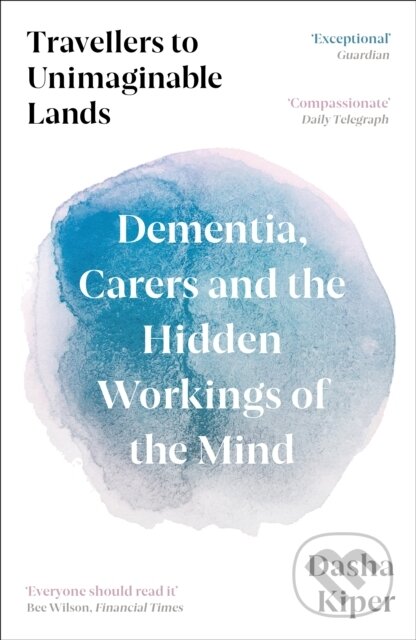 Travellers to Unimaginable Lands (Dementia, Carers and the Hidden Workings of the Mind) - kniha z kategorie Humanitní a společenské vědy