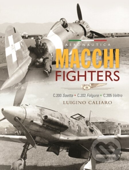 Kniha: Italian Fighters Volume 1 Macchi (Luigino Caliario). Crecy Publishing, 2024