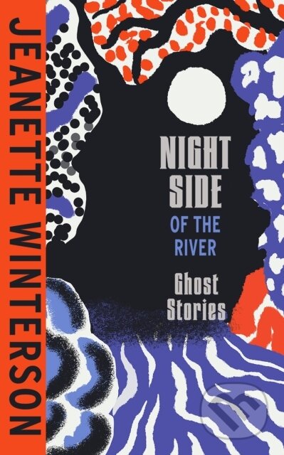Kniha: Night Side of the River (Jeanette Winterson)
