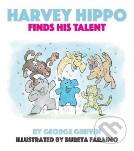 Kniha: Harvey Hippo Finds His Talent (George Griffin)