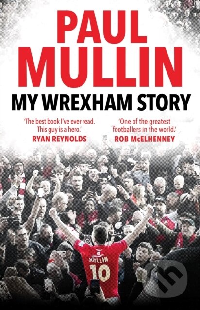 Kniha: My Wrexham Story (Paul Mullin). , 2023