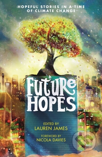 Kniha: Future Hopes: Hopeful stories in a time of climate change (Lauren (Ed) James)