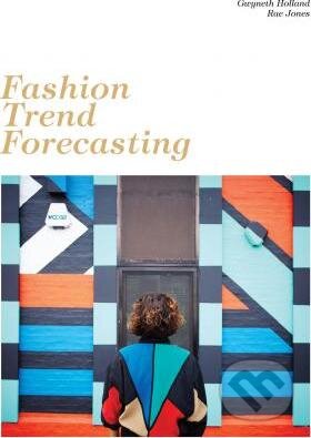 Fashion Trend Forecasting - Gwyneth Holland, Rae Jones - kniha z kategorie Móda