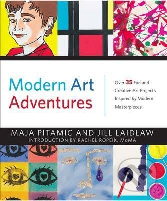 Modern Art Adventures - Jill Laidlaw, Rachel Ropeik, Modern Books, 2014