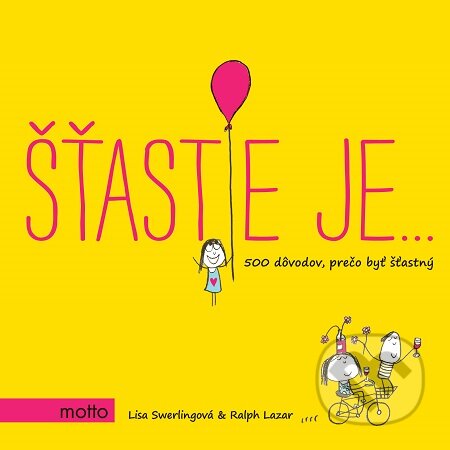 E-kniha: Šťastie je… (Lisa Swerling a Ralph Lazar). Motto, 2017