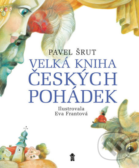 Velká kniha českých pohádek - Pavel Šrut, Pikola, 2017