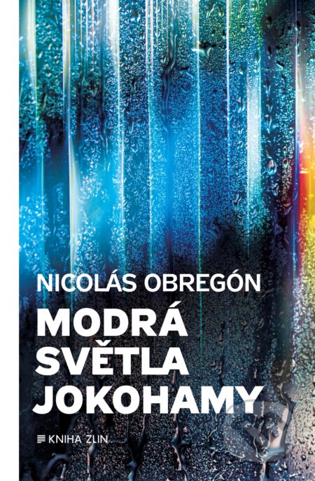 Modrá světla Jokohamy - Nicolás Obregón, Kniha Zlín, 2017