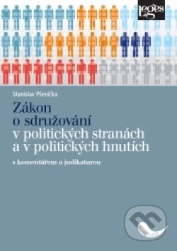 Zákon o sdružování v politických stranách a v politických hnutích s komentářem a judikaturou - Stanislav Pšenička, Leges, 2017