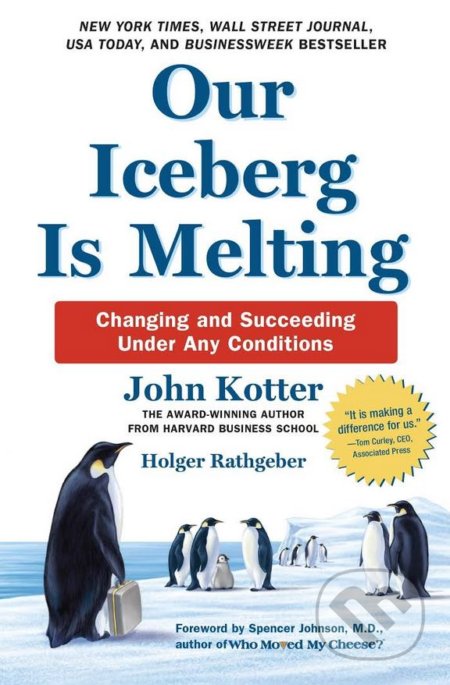 Our Iceberg Is Melting - John Kotter, Holger Rathgeber, Penguin Books, 2016