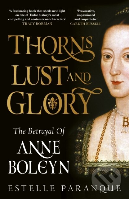 Thorns, Lust and Glory (The betrayal of Anne Boleyn) - kniha z kategorie Historie