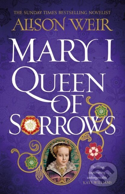 Mary I: Queen of Sorrows - Alison Weir - kniha z kategorie Společenská beletrie